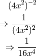 (4x^2)^{-2}

\Rightarrow \frac{1}{(4x^2)^{2}}

\Rightarrow \frac{1}{16x^4}