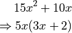 15x^2 + 10x

\Rightarrow 5x(3x + 2)