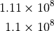 1.11 \times 10^8

1.1 \times 10^8