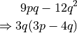 9pq - 12q^2

\Rightarrow 3q(3p - 4q)