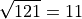 \sqrt{121} = 11