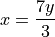 x = \frac{7y}{3}